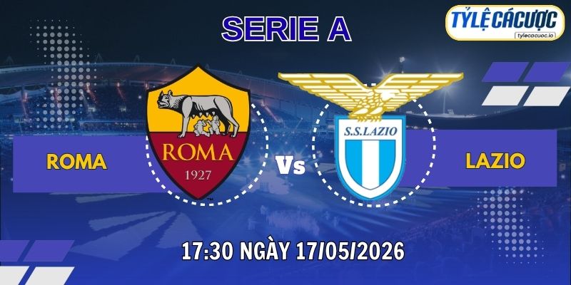 Soi kèo tỷ lệ cá cược AS Roma vs Lazio 17h30 ngày 17/05/2026 - Vòng 37 Serie A