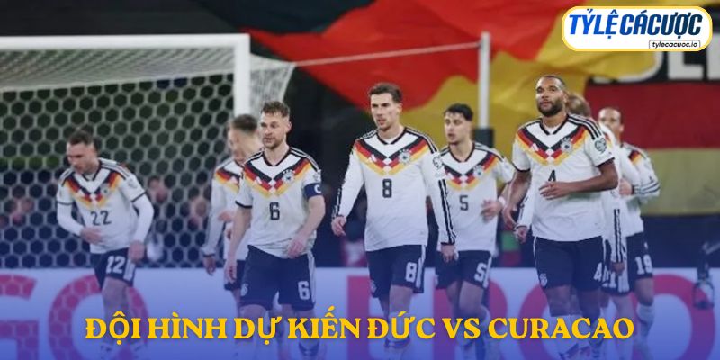 Thông tin đội hình dự kiến Đức vs Curacao