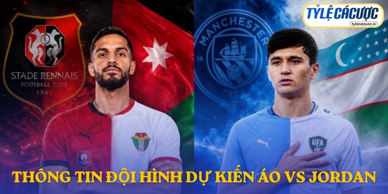 Thông tin đội hình dự kiến Áo vs Jordan tham gia WC 2026