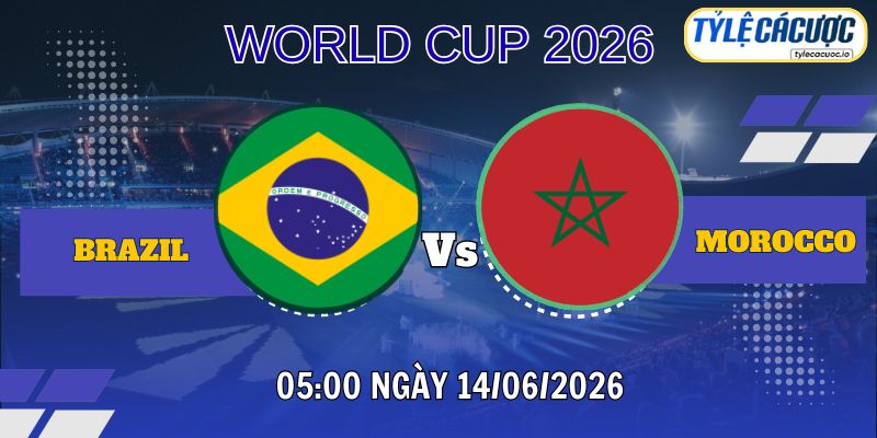 Soi kèo tỷ lệ cá cược Brazil vs Morocco 06h00 ngày 13/06 – World Cup 2026